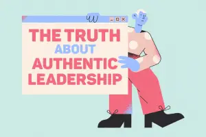 The TRUTH About Authentic Leadership (Don't Believe the Hype)